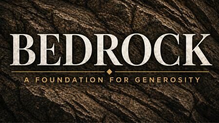 Bedrock - A Foundation for Generosity