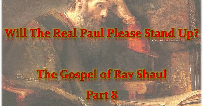 The Gospel of Rav Sha'ul - Part 8
