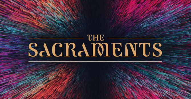 The Sacraments, Part 1