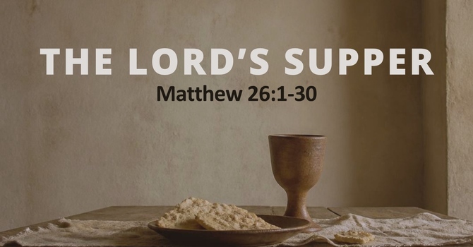 The Lord's Supper - Mt 26:1-30
