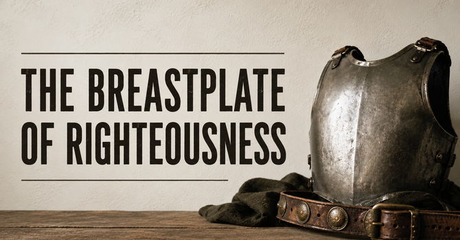 The Breastplate of Righteousness