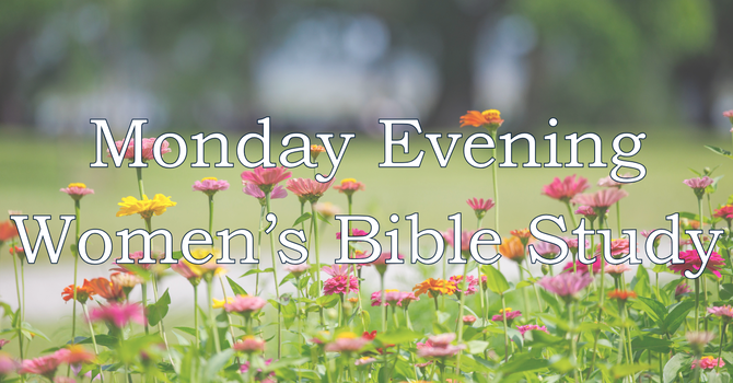Monday Evening Women’s Bible Study