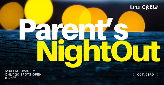 Tru Crew: Parent's Night Out
