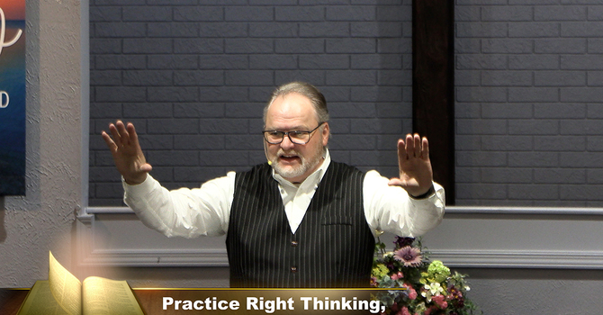 "Practice Right Thinking, It Leads To Right Doing"