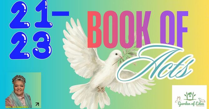 Book of Acts Episode 21 - Acts 21 - 23