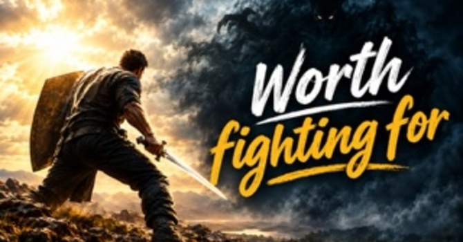 "Worth Fighting For"