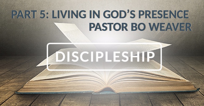 Discipleship: Living In God's Presence