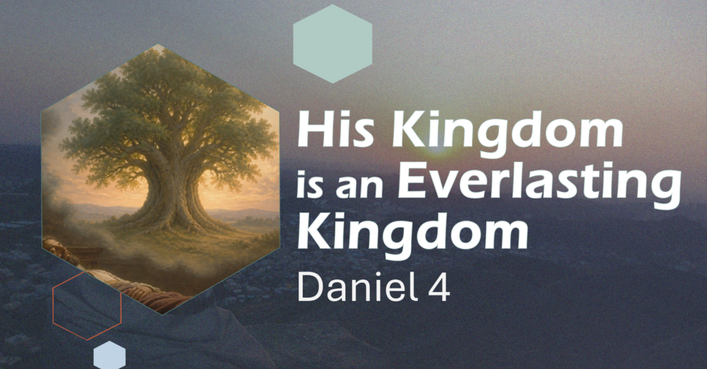 This Sunday's Message... "His Kingdom is an Everlasting Kingdom”