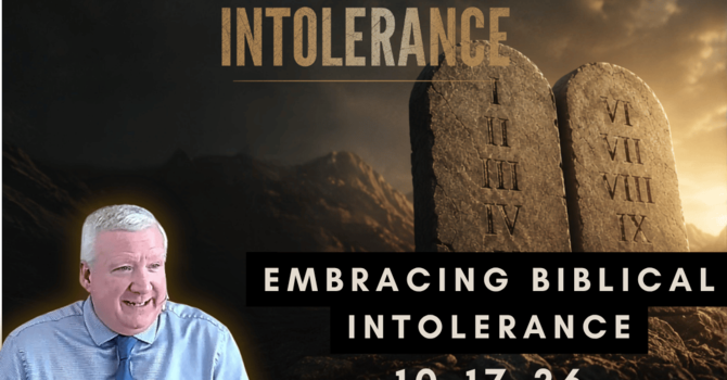 Embracing Biblical Intolerance
