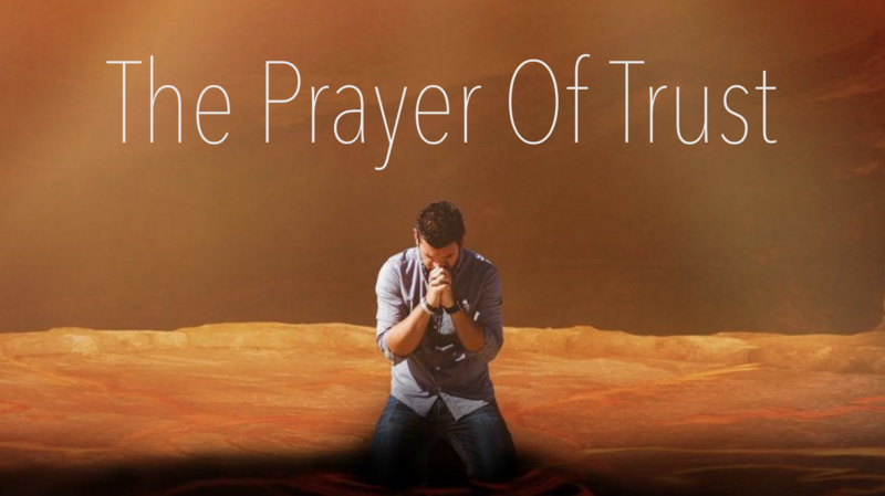 The Prayer Of Trust