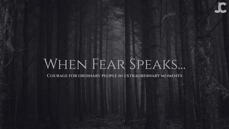 When Fear Speaks