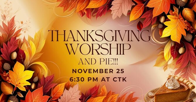 Thanksgiving Worship & Pie