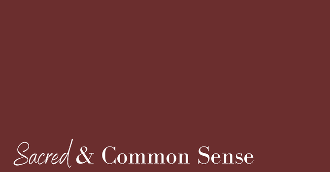 Sacred & Common Sense