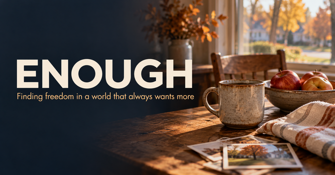 Enough: Finding freedom in a world that always wants more