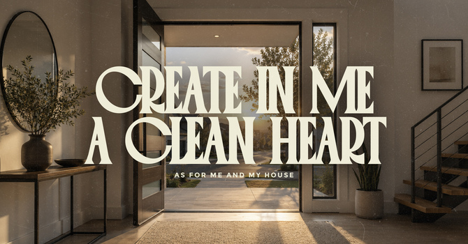 Create in Me a Clean Heart