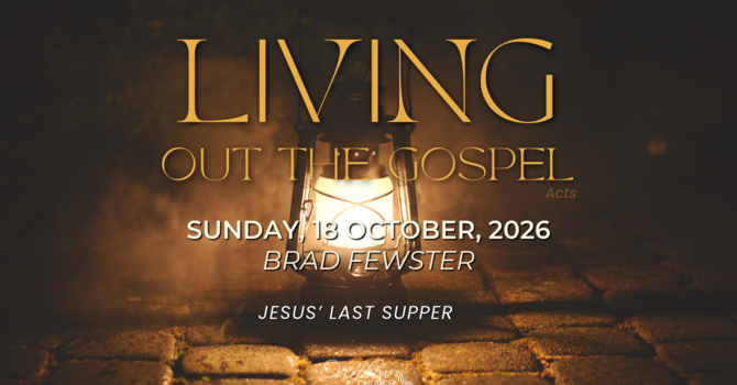 Living out the Gospel - Jesus' Last Supper